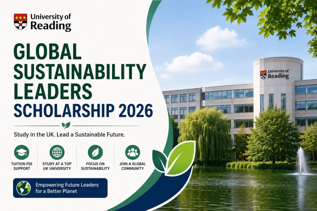 University of Reading Global Sustainability Leaders Scholarship 2026 | Study in the UK with Generous Funding University of Reading Global Sustainability Leaders Scholarship 2026
